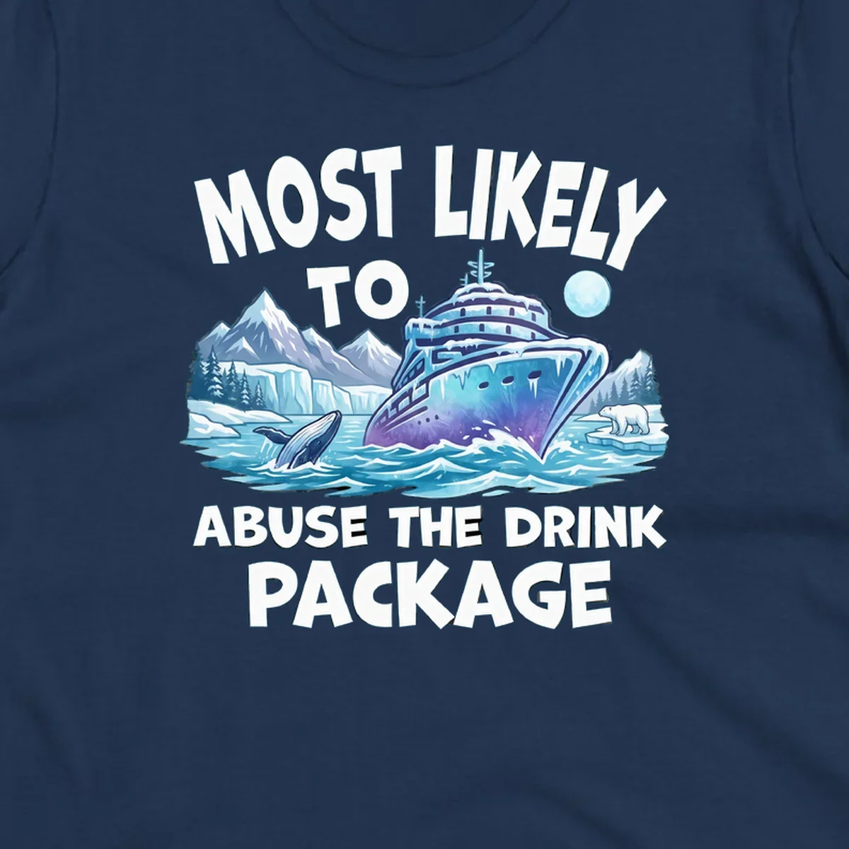 Illustration of luxury cruise ship in icy Arctic waters with whales, polar bears, and glaciers; bold text reads 'Most Likely To Abuse The Drink Package'