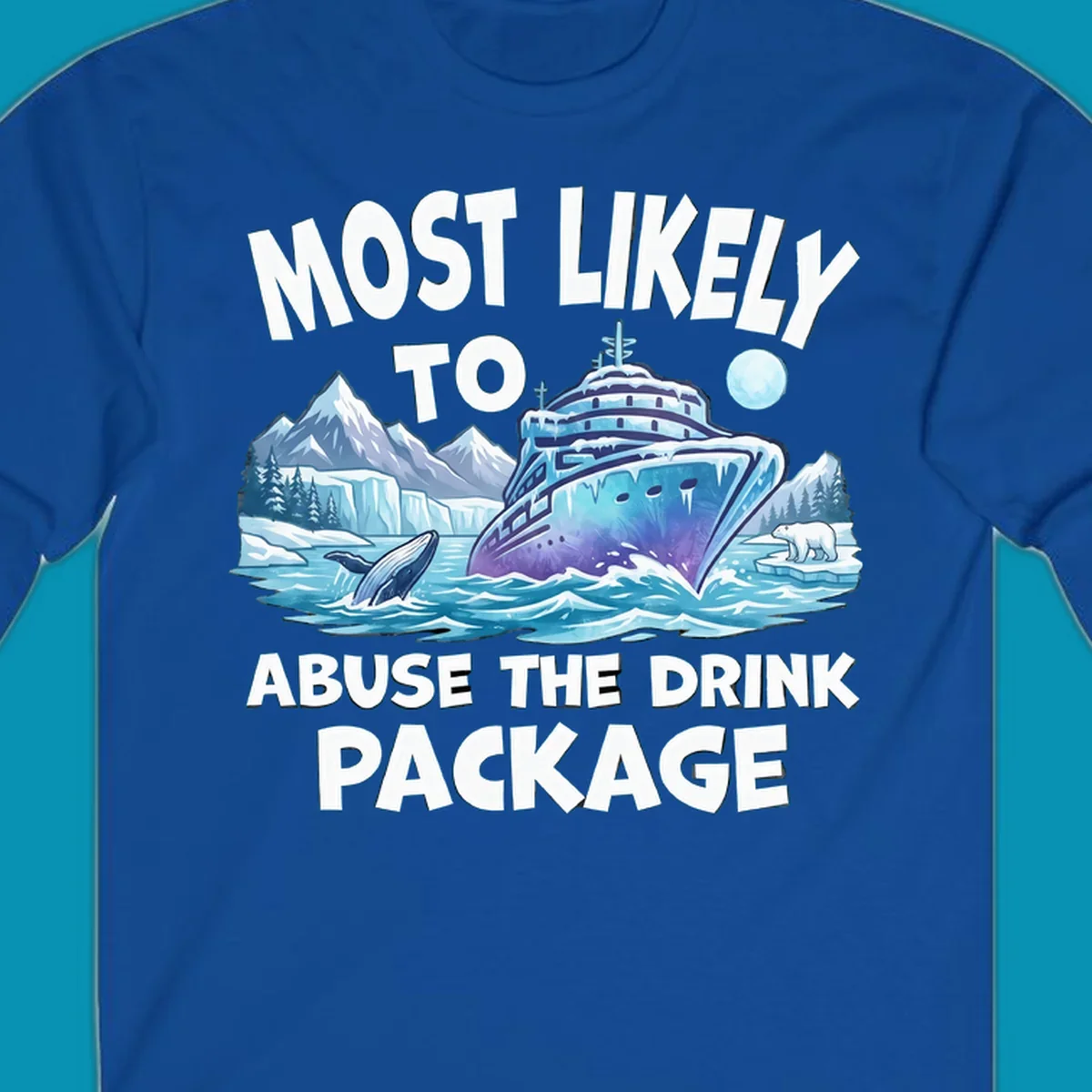 Illustration of luxury cruise ship in icy Arctic waters with whales, polar bears, and glaciers; bold text reads 'Most Likely To Abuse The Drink Package'