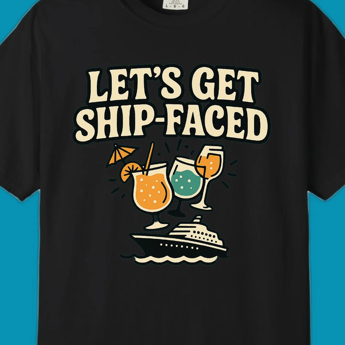 Vintage-style illustration with 'Let's Get Ship-Faced' text, three colorful cocktails on a cruise ship with ocean waves below.
