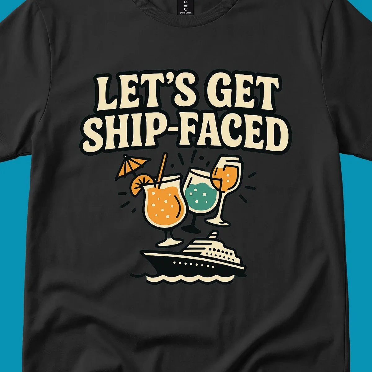 Vintage-style illustration with 'Let's Get Ship-Faced' text, three colorful cocktails on a cruise ship with ocean waves below.