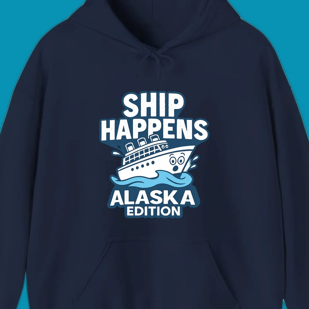 Ship Happens Alaska Edition design featuring a tilted cruise ship in ocean waves with nautical badge styling and punny text.