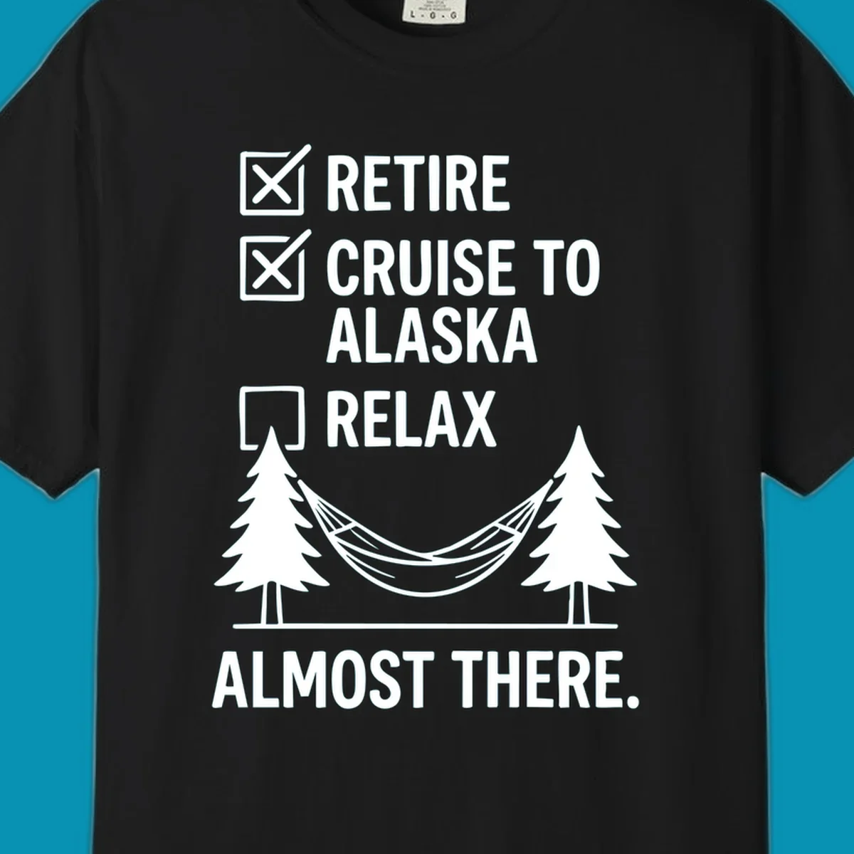 Retirement checklist design with Retire and Cruise to Alaska checked off, hammock between trees, Almost There text