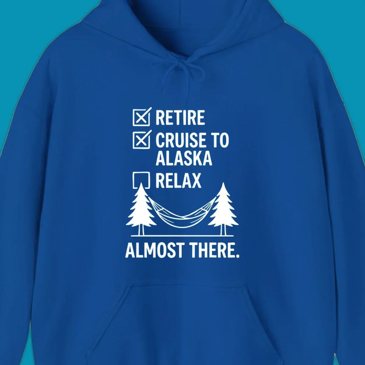 Retirement checklist design with Retire and Cruise to Alaska checked off, hammock between trees, Almost There text