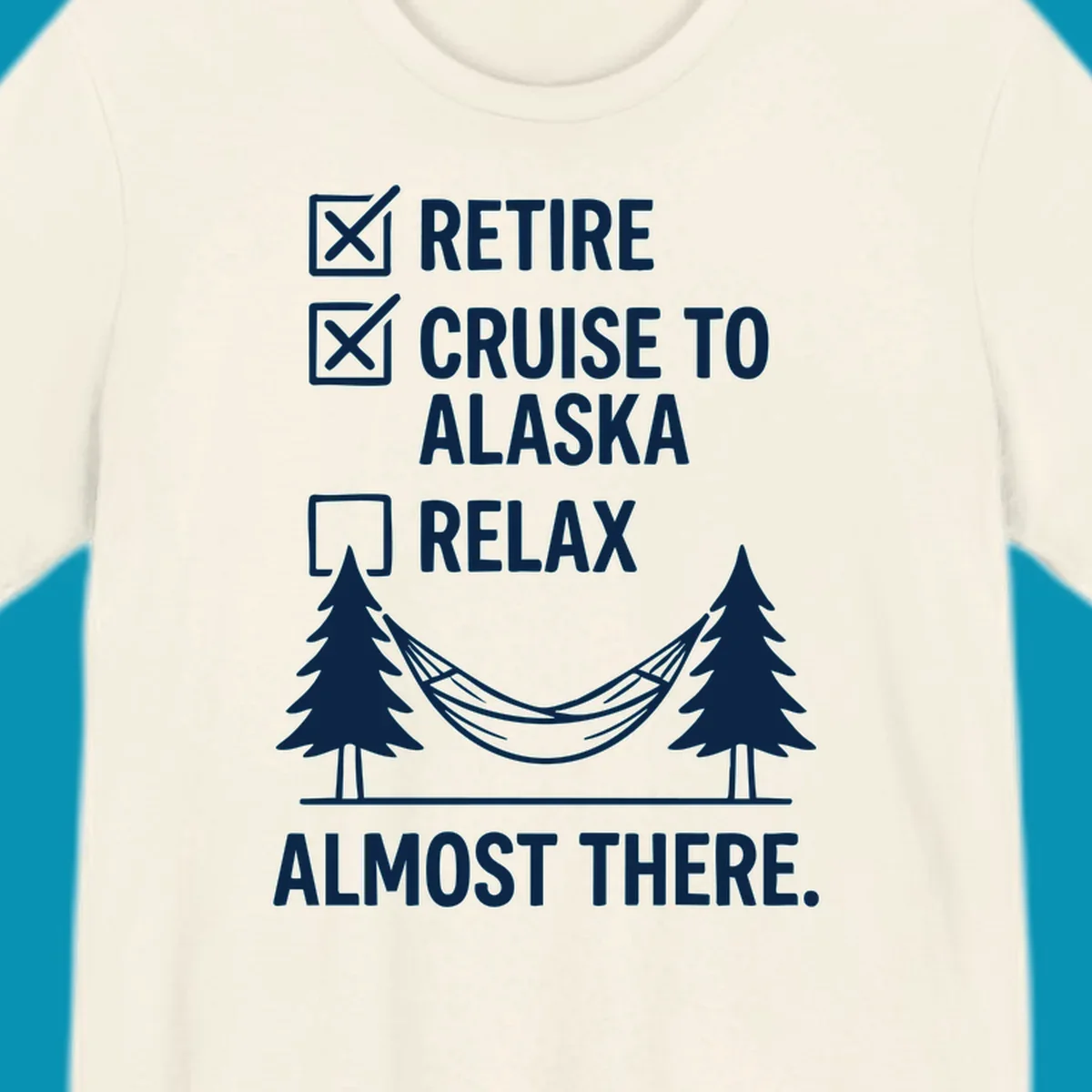 Retirement checklist design with Retire and Cruise to Alaska checked off, hammock between trees, Almost There text