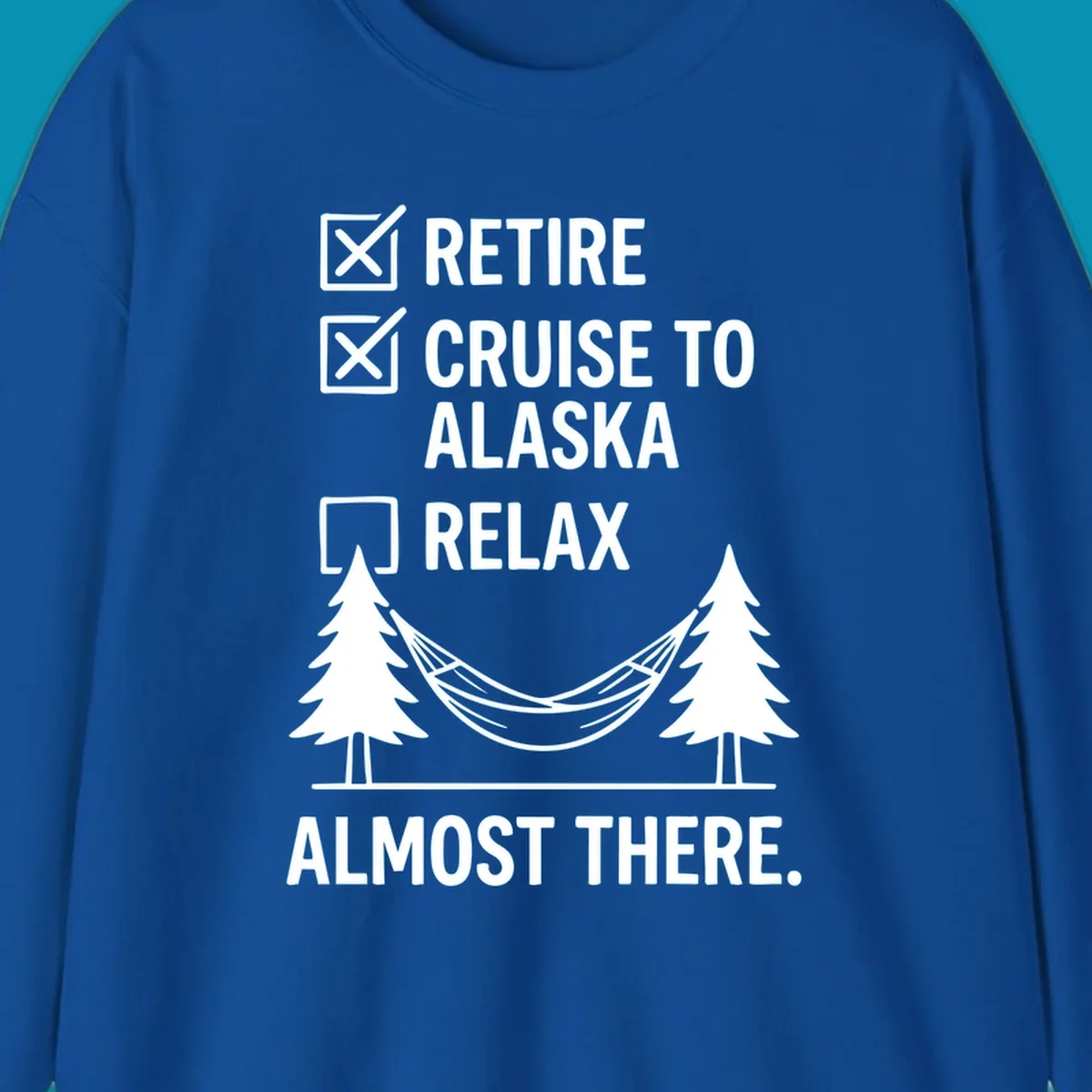 Retirement checklist design with Retire and Cruise to Alaska checked off, hammock between trees, Almost There text