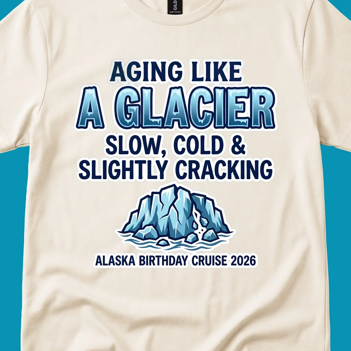 Aging like a glacier cruise design with bold blue lettering, cracked glacier illustration, and Alaska birthday cruise 2026 text