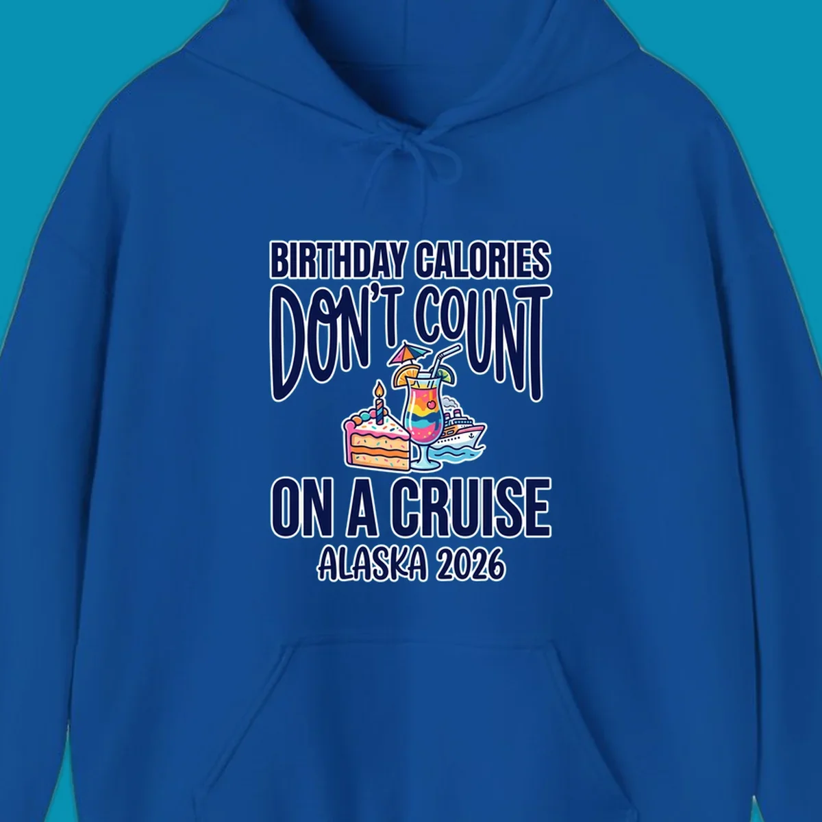 Colorful birthday cruise design with cake, tropical drink, and ship illustration featuring text 'Birthday Calories Don't Count On A Cruise Alaska 2026'