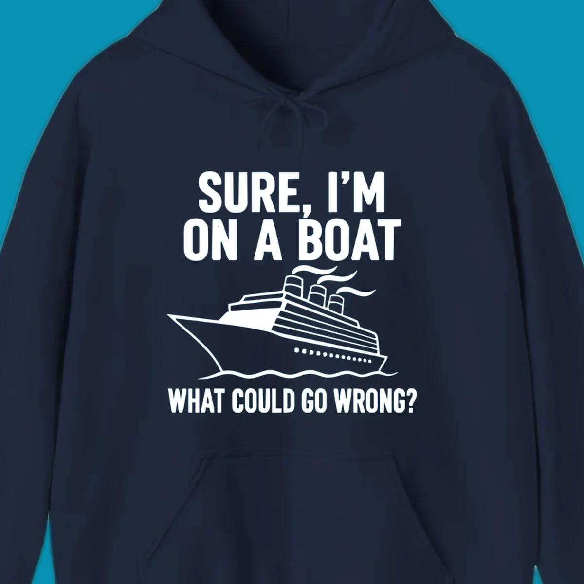 Gray design with white cruise ship illustration and text reading 'Sure, I'm on a boat - What could go wrong?' humorous cruise ship graphic
