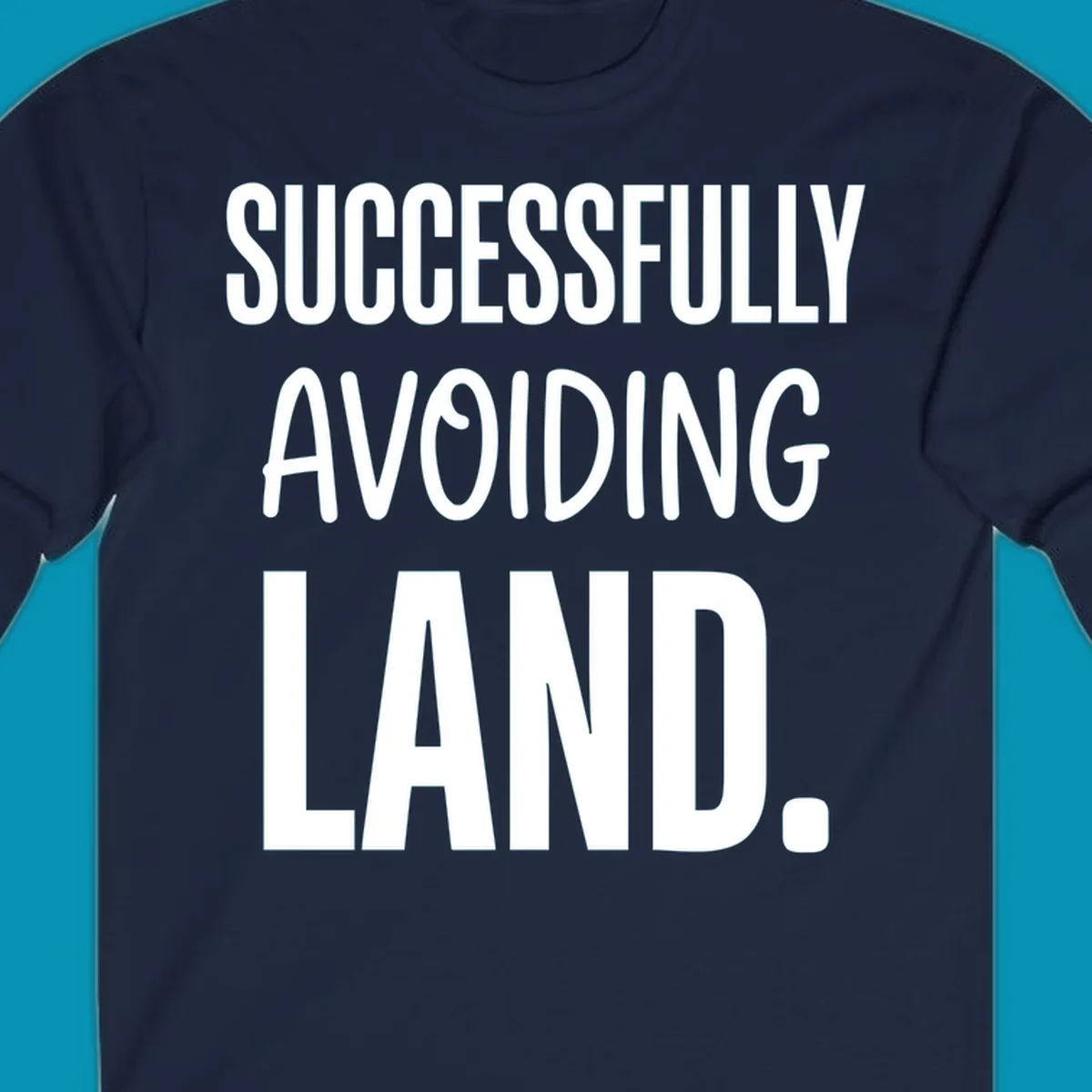 White text on gray background reading 'SUCCESSFULLY AVOIDING LAND.' - a funny cruise ship design