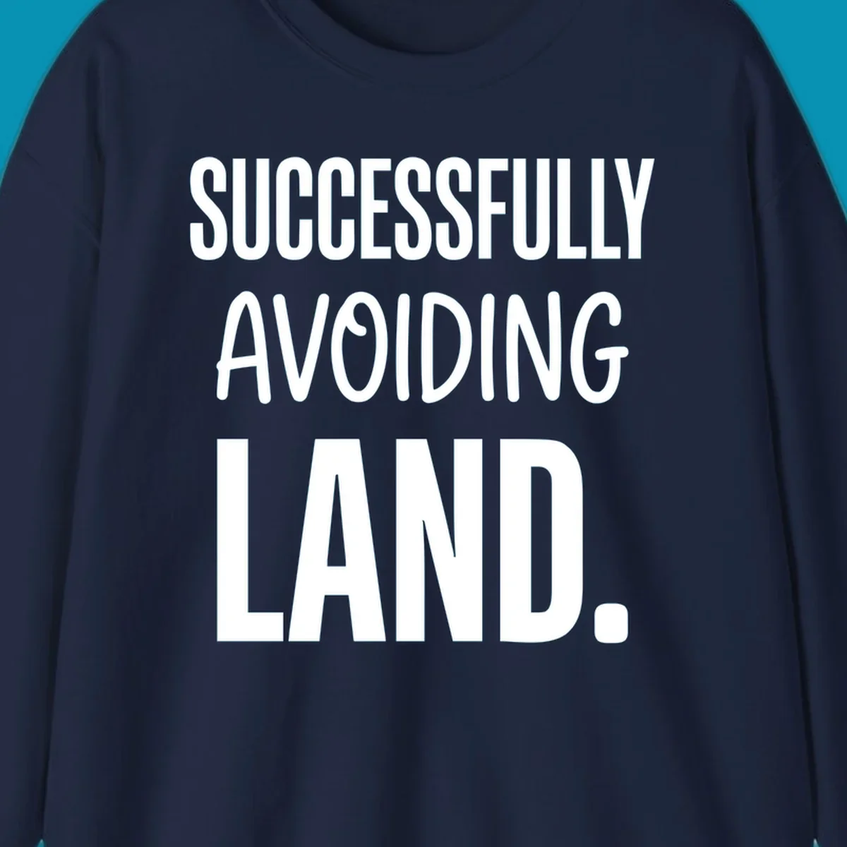 White text on gray background reading 'SUCCESSFULLY AVOIDING LAND.' - a funny cruise ship design