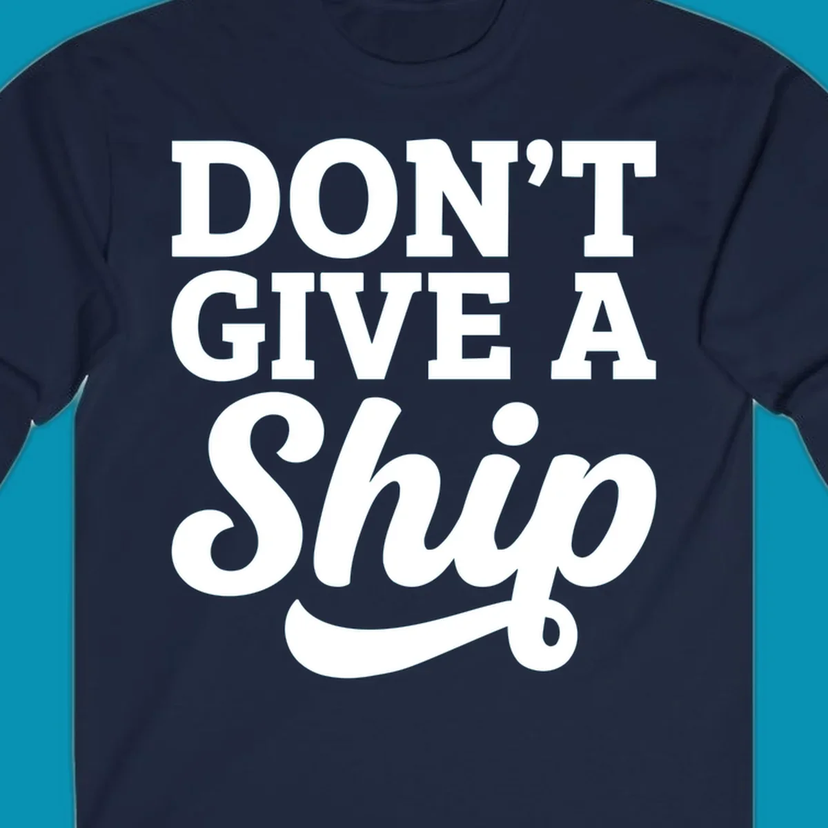 Don't give a ship cruise humor design with bold white lettering and decorative swash on gray background