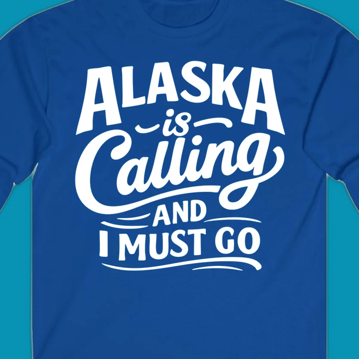 A white typography design on a black background reading Alaska is Calling and I Must Go in mixed fonts.