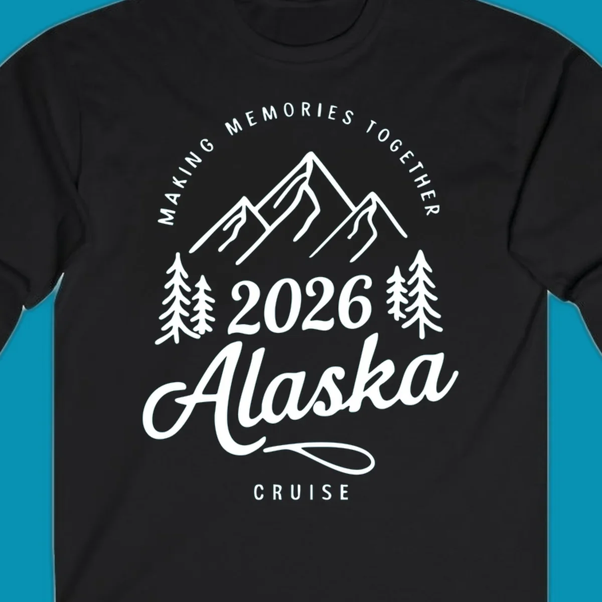 White line art of mountains and pine trees with "MAKING MEMORIES TOGETHER Alaska CRUISE 2026" text, ideal for a making-memories-together-alaska-2026 group cruise.