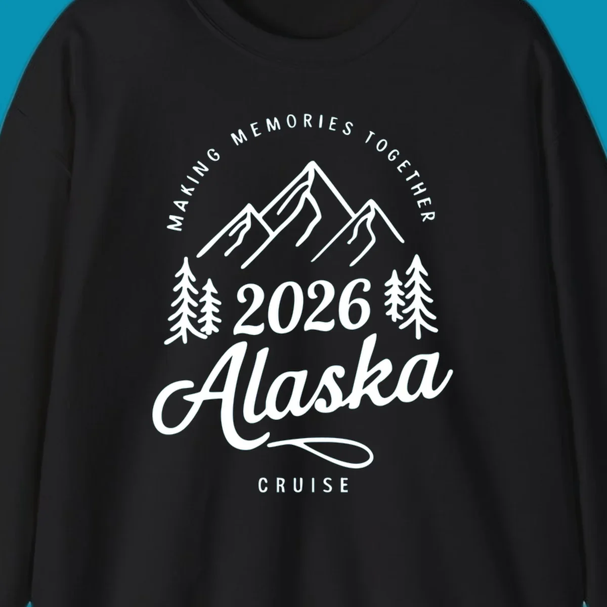 White line art of mountains and pine trees with "MAKING MEMORIES TOGETHER Alaska CRUISE 2026" text, ideal for a making-memories-together-alaska-2026 group cruise.
