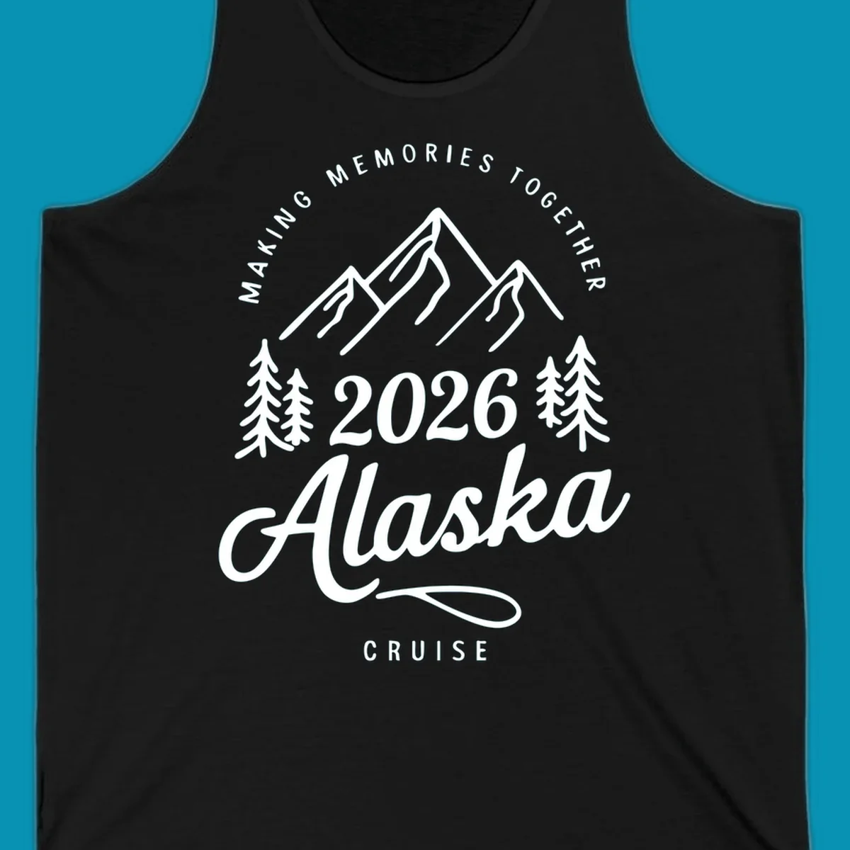 White line art of mountains and pine trees with "MAKING MEMORIES TOGETHER Alaska CRUISE 2026" text, ideal for a making-memories-together-alaska-2026 group cruise.