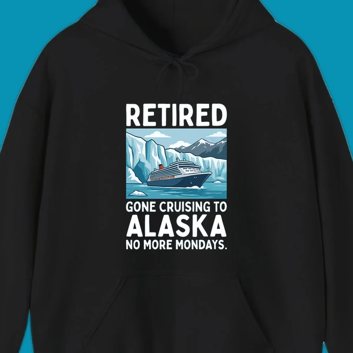 An illustrated design featuring a cruise ship sailing past glaciers and snow-capped mountains with the text 'Retired Gone Cruising to Alaska No More Mondays', representing a retired-alaska-cruise-mondays concept.