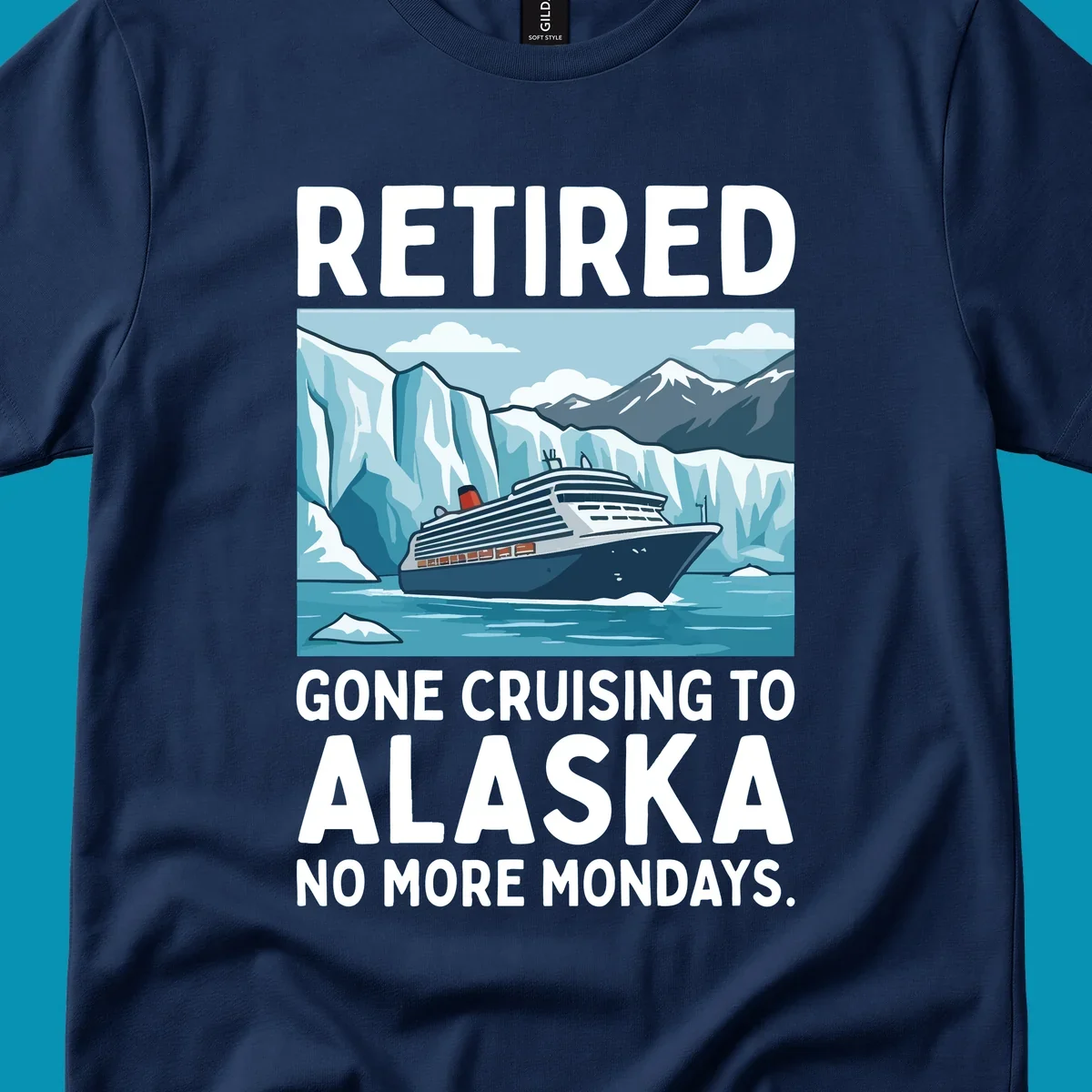 An illustrated design featuring a cruise ship sailing past glaciers and snow-capped mountains with the text 'Retired Gone Cruising to Alaska No More Mondays', representing a retired-alaska-cruise-mondays concept.