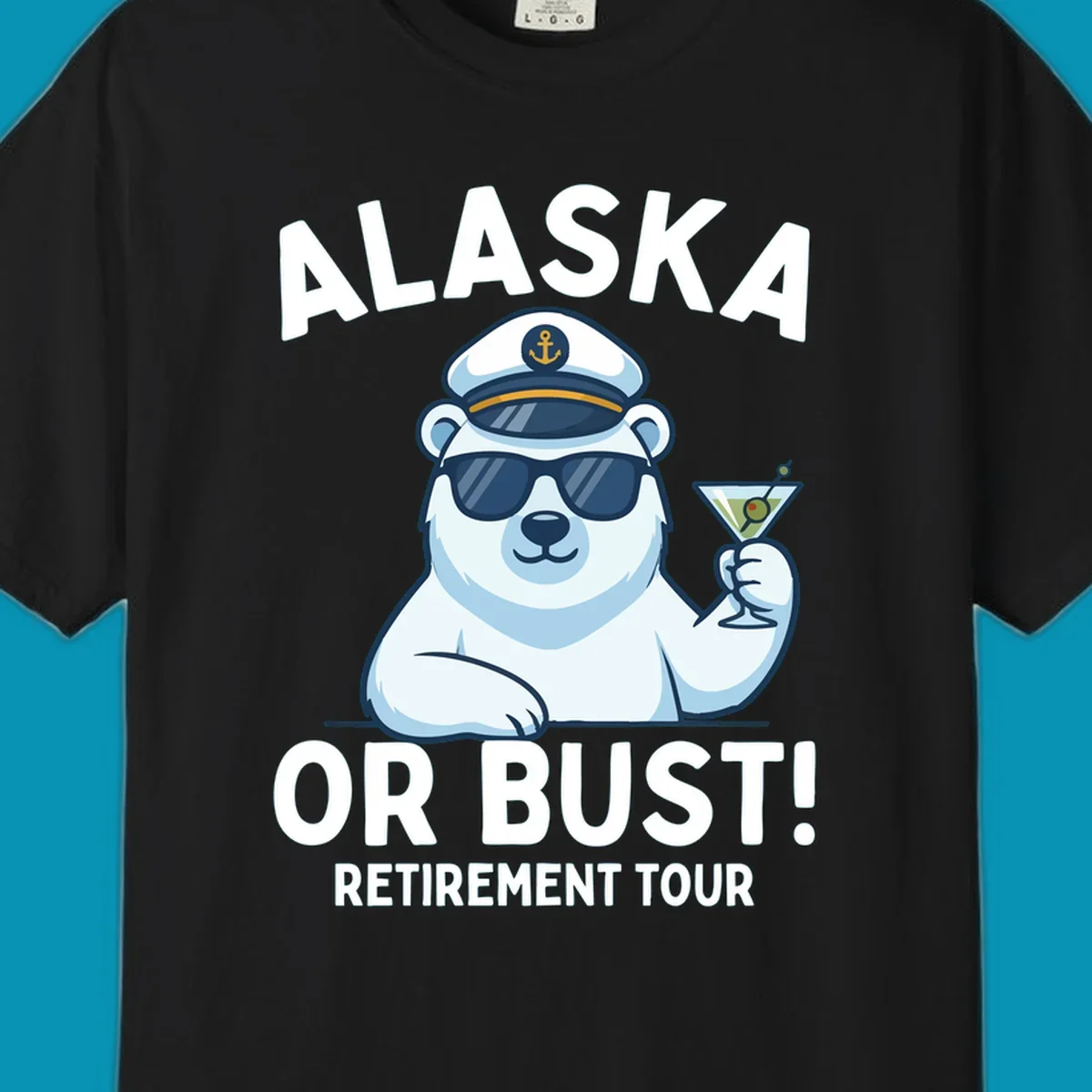 A cartoon polar bear wearing a captain's hat and sunglasses holds a martini, with the text "ALASKA OR BUST! MY RETIREMENT TOUR" above and below, representing a polar-bear-retirement-cruise.