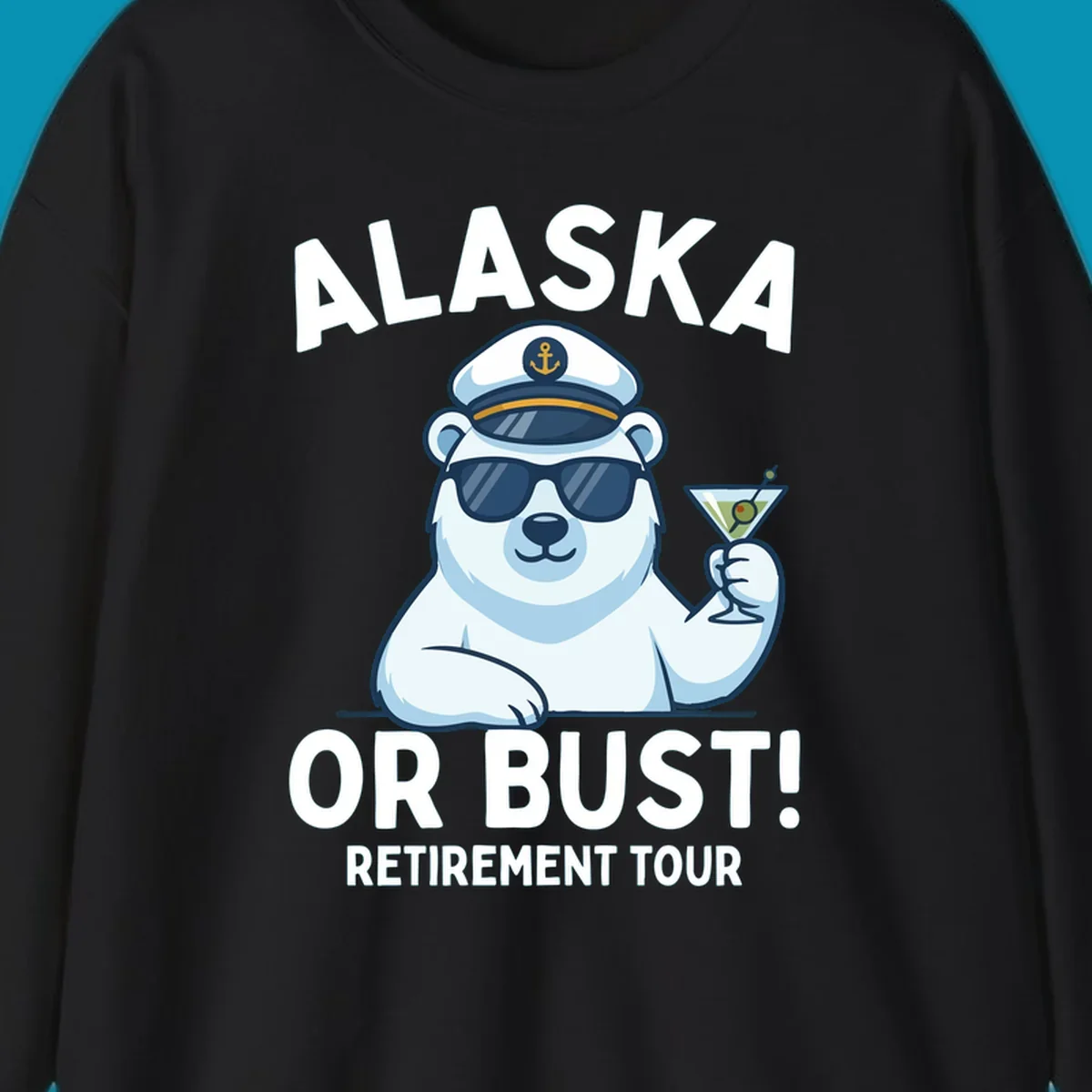 A cartoon polar bear wearing a captain's hat and sunglasses holds a martini, with the text "ALASKA OR BUST! MY RETIREMENT TOUR" above and below, representing a polar-bear-retirement-cruise.