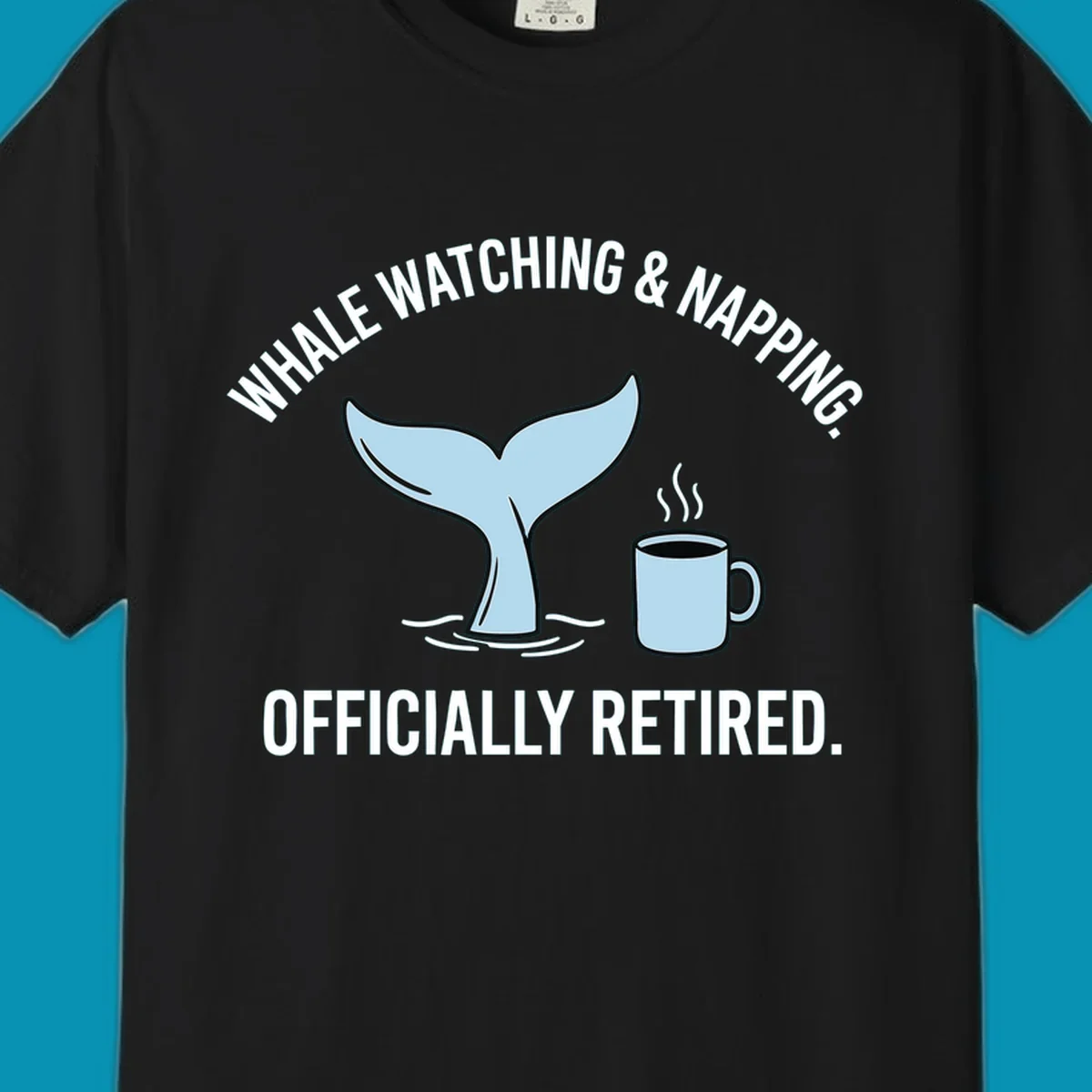 Illustration of a light blue whale tail and a coffee mug with steam, above the white text 'WHALE WATCHING & NAPPING. OFFICIALLY RETIRED.' for a whale-napping-retired-cruise design.