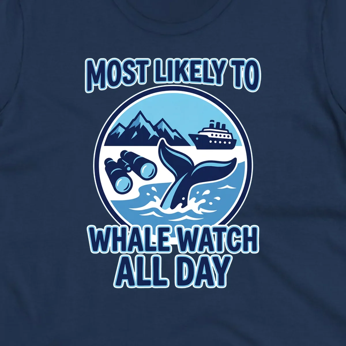 A blue and white graphic with the text 'MOST LIKELY TO WHALE WATCH ALL DAY' around a circular illustration of a whale tail, cruise ship, mountains, and binoculars, representing a most-likely-whale-watch experience.