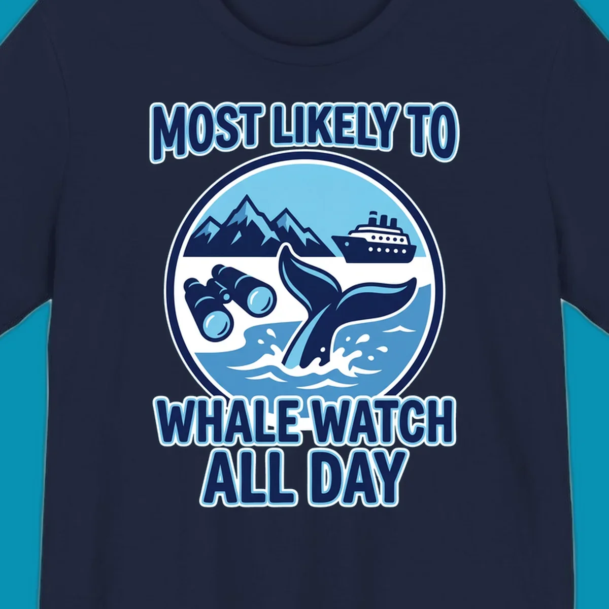 A blue and white graphic with the text 'MOST LIKELY TO WHALE WATCH ALL DAY' around a circular illustration of a whale tail, cruise ship, mountains, and binoculars, representing a most-likely-whale-watch experience.