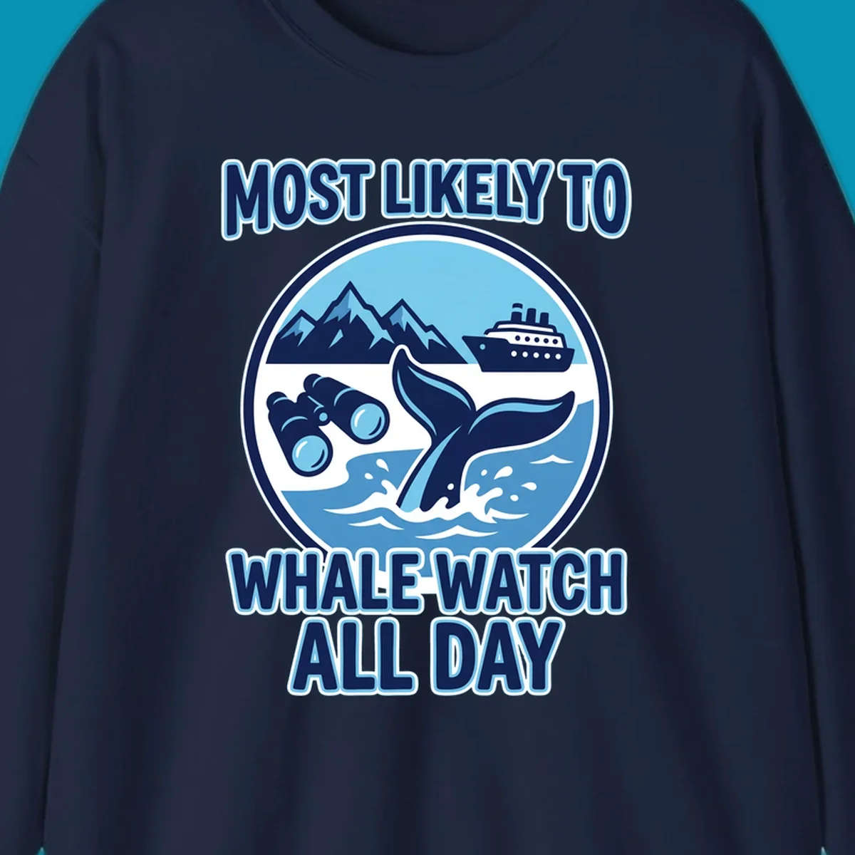 A blue and white graphic with the text 'MOST LIKELY TO WHALE WATCH ALL DAY' around a circular illustration of a whale tail, cruise ship, mountains, and binoculars, representing a most-likely-whale-watch experience.