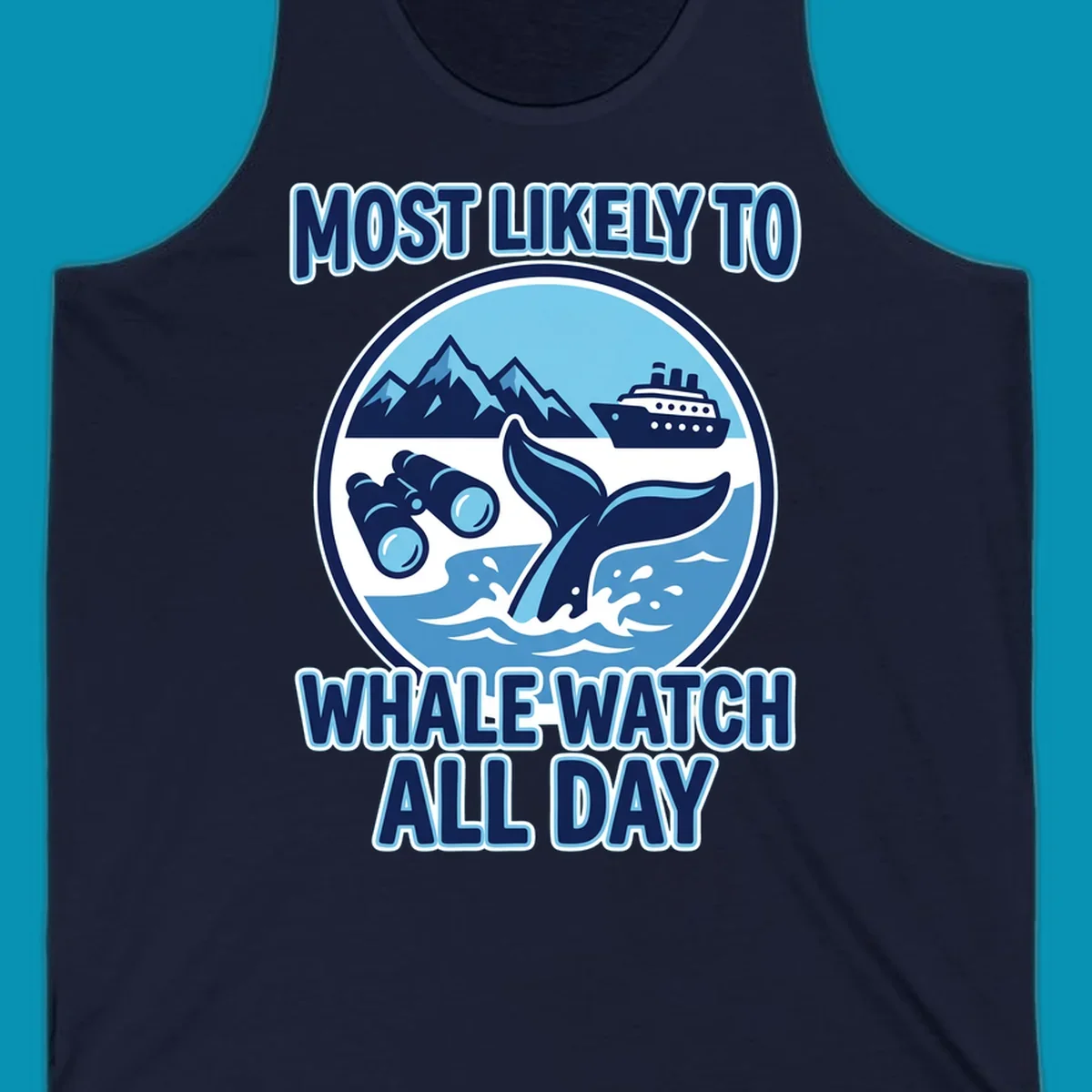 A blue and white graphic with the text 'MOST LIKELY TO WHALE WATCH ALL DAY' around a circular illustration of a whale tail, cruise ship, mountains, and binoculars, representing a most-likely-whale-watch experience.