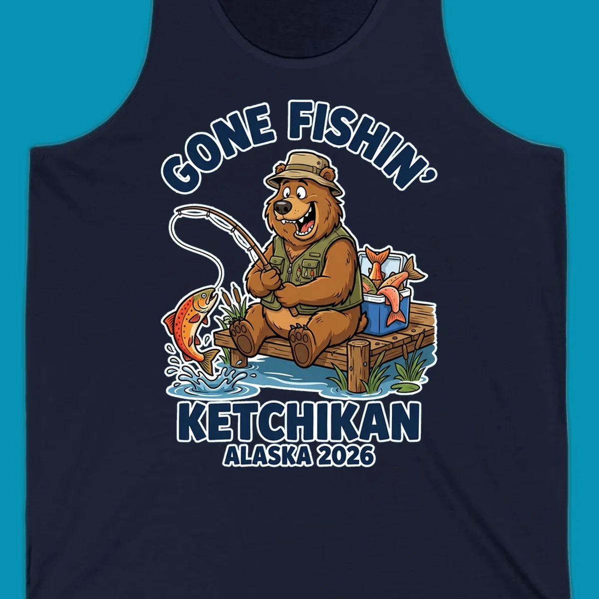 Cartoon bear in hat and vest fishing from a dock, with a fish on the line and cooler. Text: 'GONE FISHIN' KETCHIKAN ALASKA 2026'. Ideal for a gone-fishin-ketchikan-bear themed Alaska cruise.