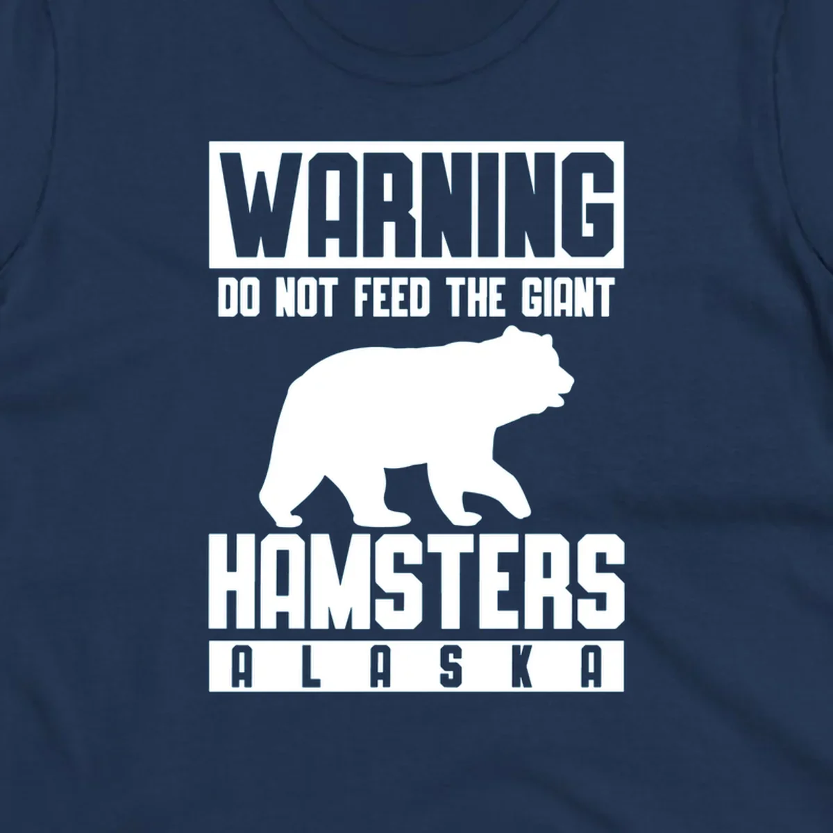Warning design with white bear silhouette and bold text reading 'Do Not Feed The Giant Hamsters Alaska' on gray background