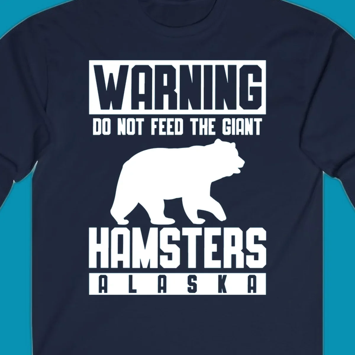 Warning design with white bear silhouette and bold text reading 'Do Not Feed The Giant Hamsters Alaska' on gray background