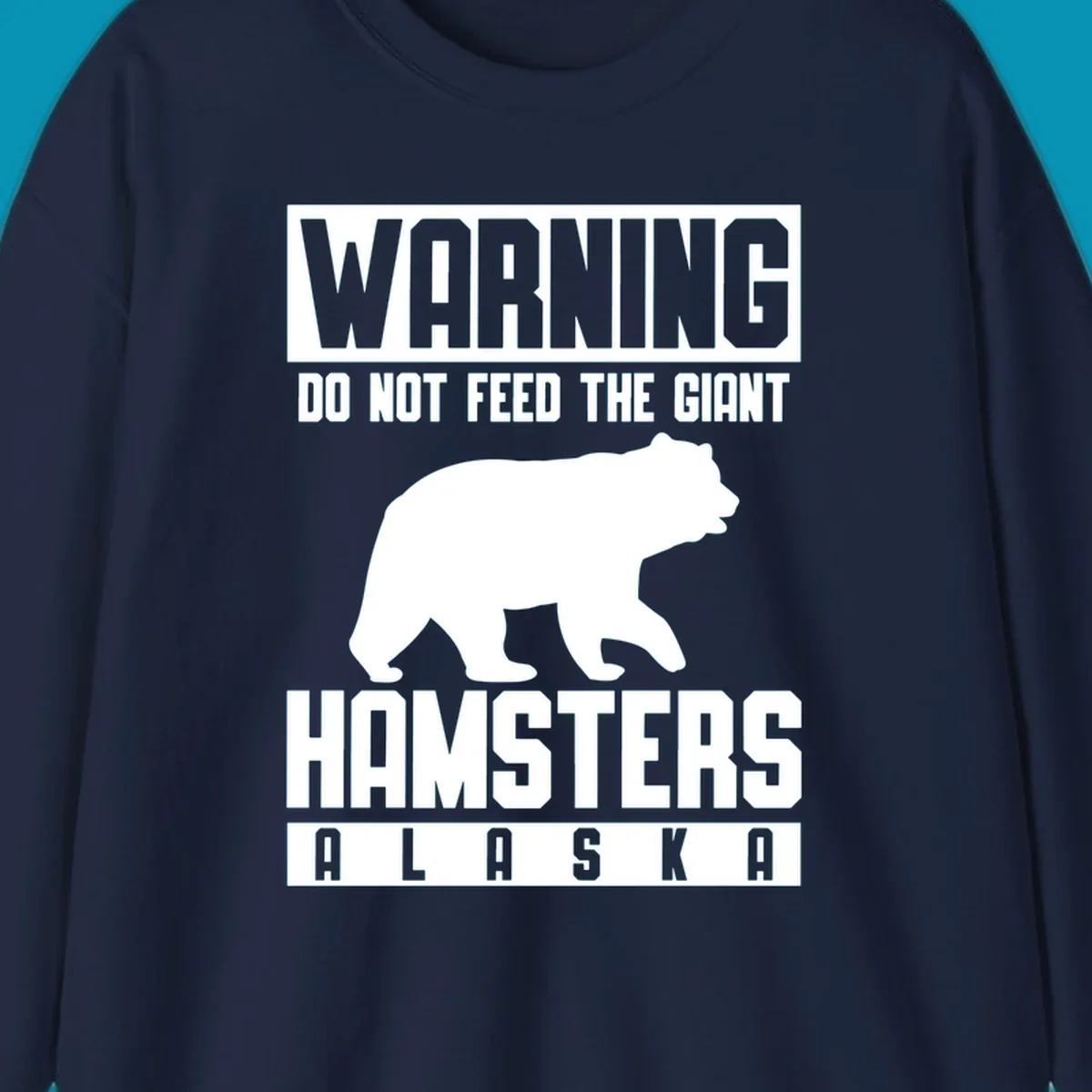 Warning design with white bear silhouette and bold text reading 'Do Not Feed The Giant Hamsters Alaska' on gray background
