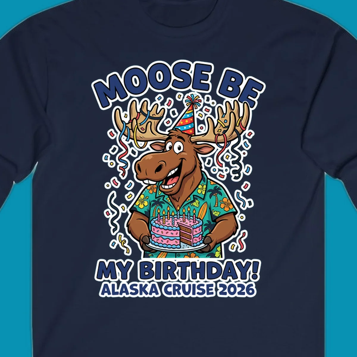 Cartoon moose in party hat holding birthday cake with confetti, 'Moose Be My Birthday Alaska Cruise 2026' text