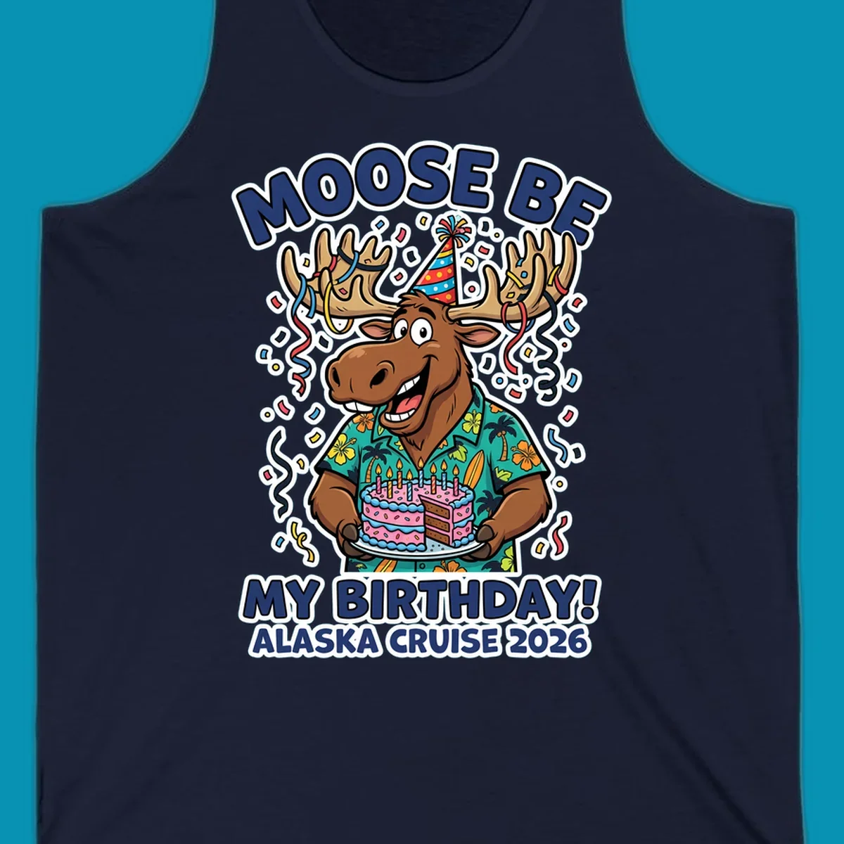 Cartoon moose in party hat holding birthday cake with confetti, 'Moose Be My Birthday Alaska Cruise 2026' text