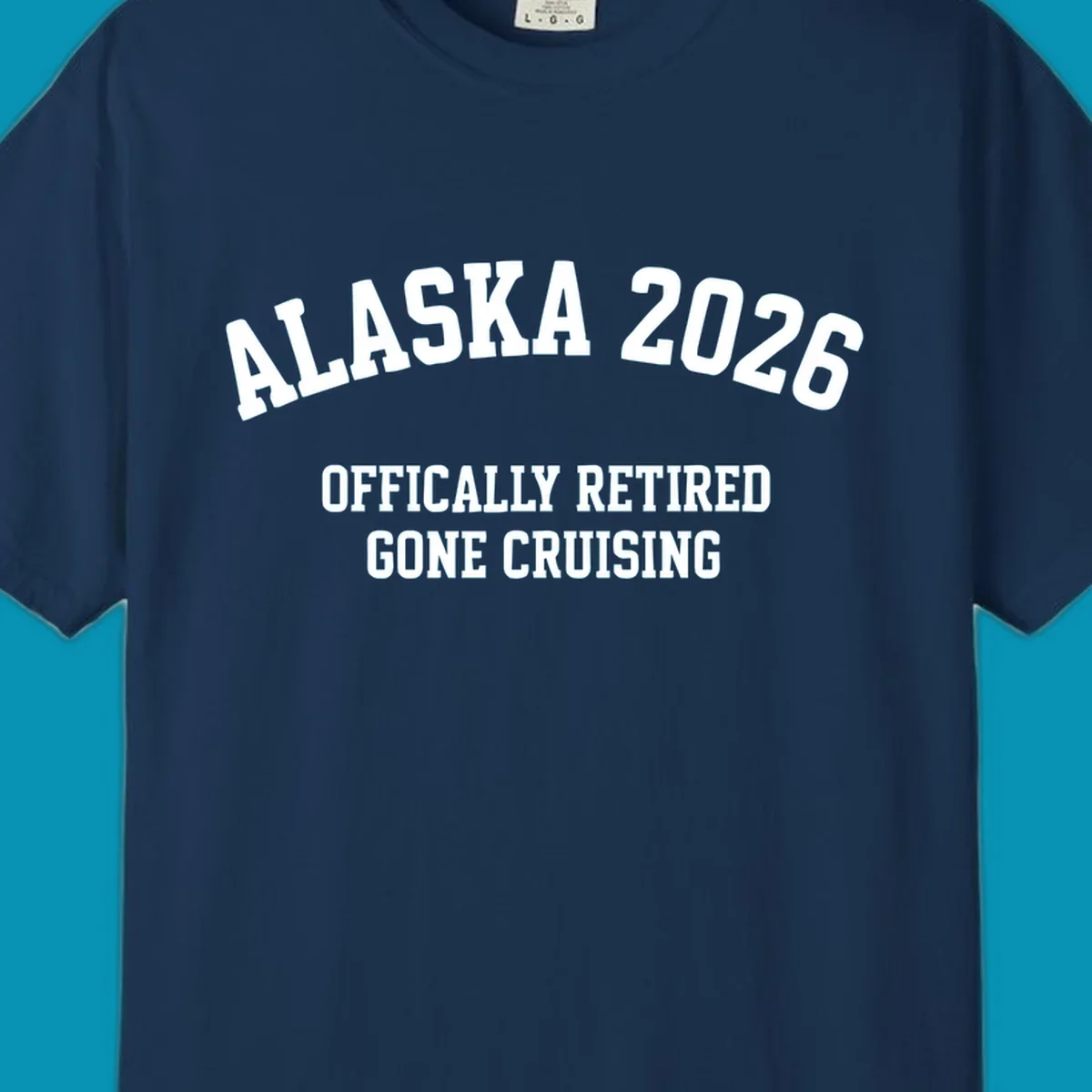 Bold white text on gray background reading 'ALASKA 2026 OFFICIALLY RETIRED GONE CRUISING' in athletic typography style