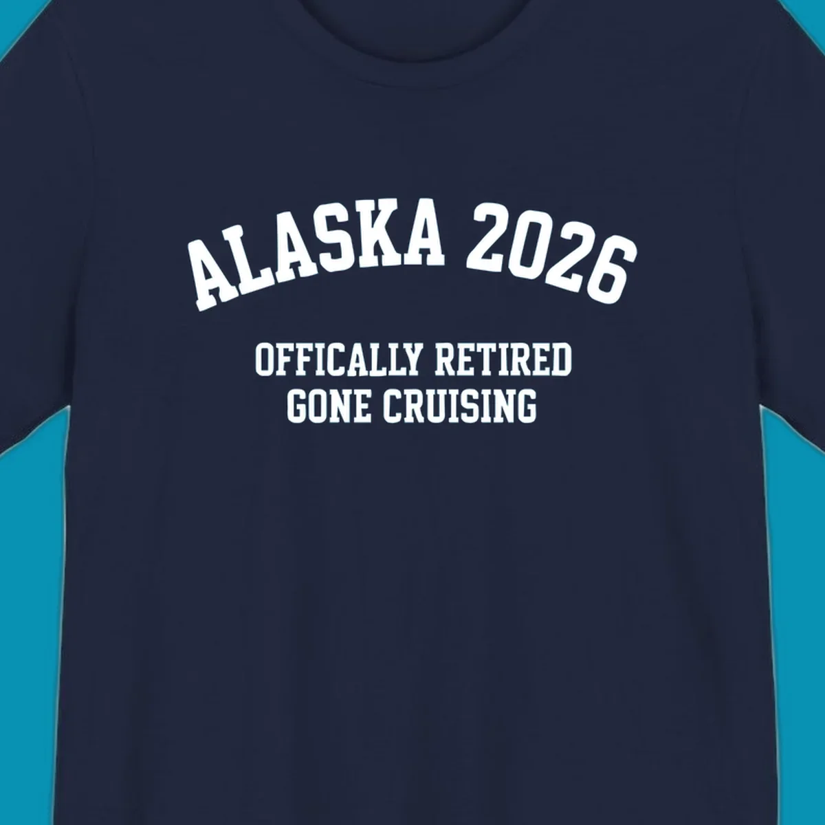 Bold white text on gray background reading 'ALASKA 2026 OFFICIALLY RETIRED GONE CRUISING' in athletic typography style