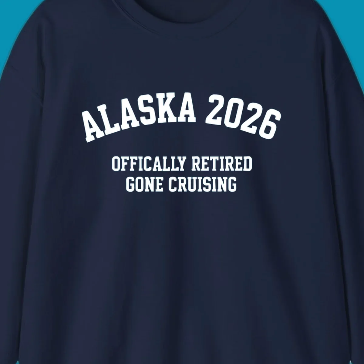 Bold white text on gray background reading 'ALASKA 2026 OFFICIALLY RETIRED GONE CRUISING' in athletic typography style