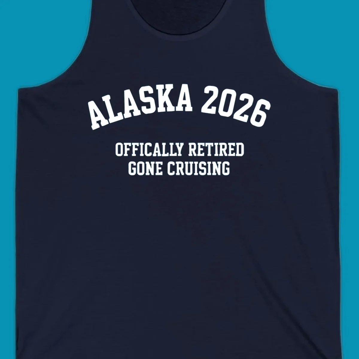 Bold white text on gray background reading 'ALASKA 2026 OFFICIALLY RETIRED GONE CRUISING' in athletic typography style