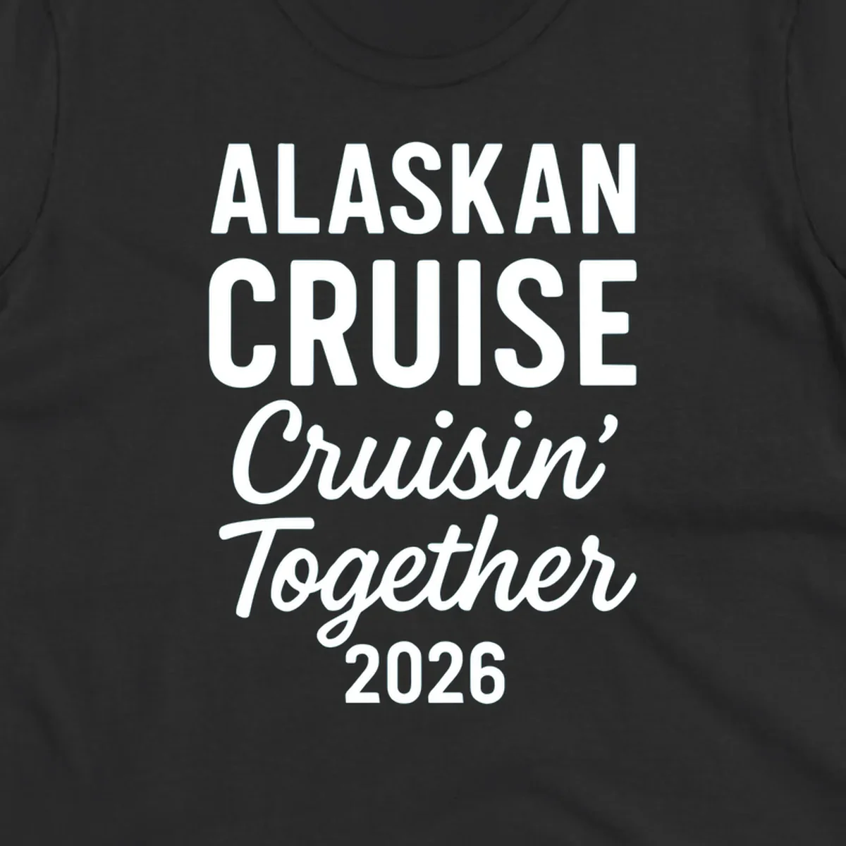 White text on gray background reading 'Alaskan Cruise Cruisin' Together 2026' in bold and script lettering