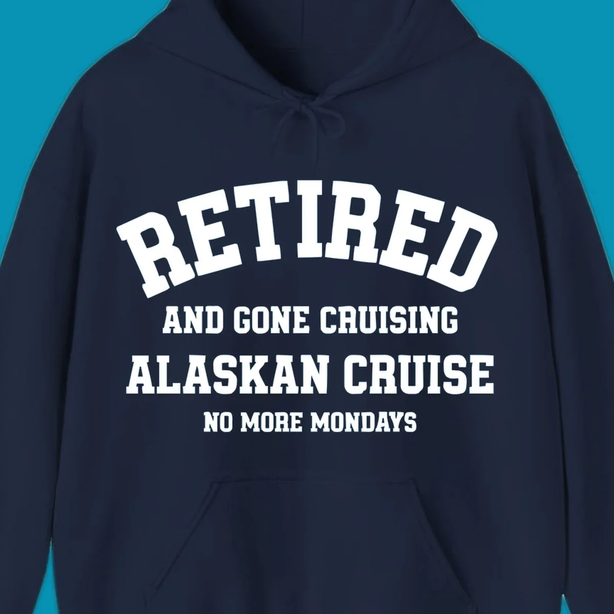 White bold text on gray background reading 'Retired And Gone Cruising Alaskan Cruise No More Mondays' celebrating retirement cruise vacation
