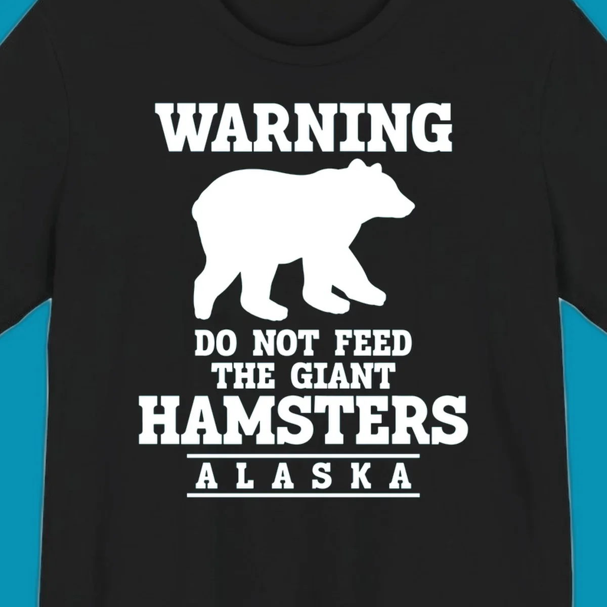 White bear silhouette with bold warning text reading 'Do Not Feed The Giant Hamsters Alaska' on gray background