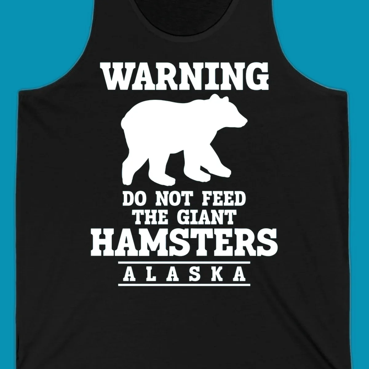 White bear silhouette with bold warning text reading 'Do Not Feed The Giant Hamsters Alaska' on gray background