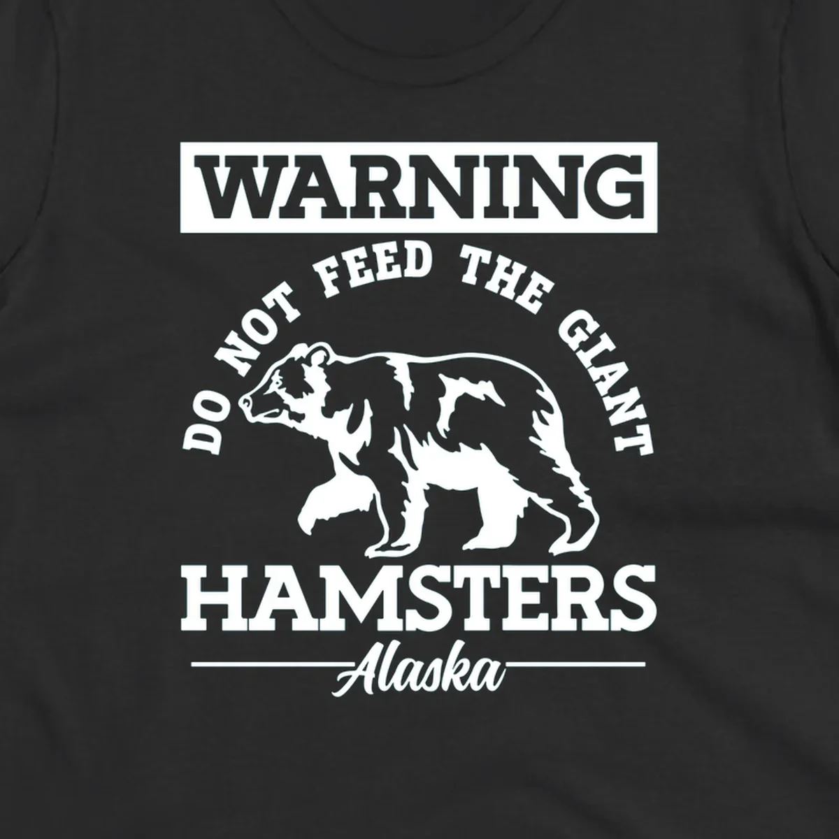 Gray and white warning sign design featuring a bear silhouette with text 'Do Not Feed The Giant Hamsters Alaska' for cruise apparel