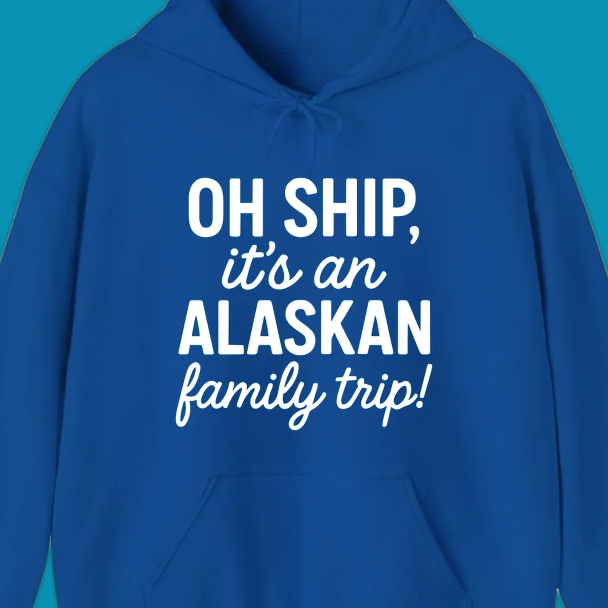 White text on gray background reading 'OH SHIP, it's an ALASKAN family trip!' with bold and italic lettering for an Alaskan cruise design
