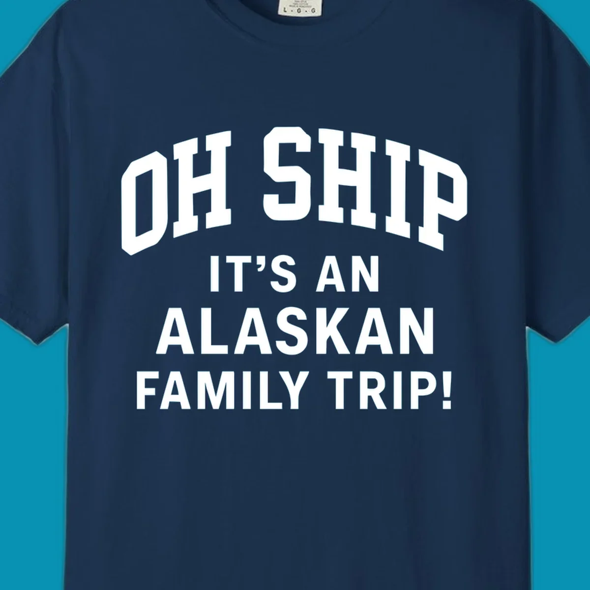 White and gray typography design with 'OH SHIP' pun and 'IT'S AN ALASKAN FAMILY TRIP!' text for cruise apparel