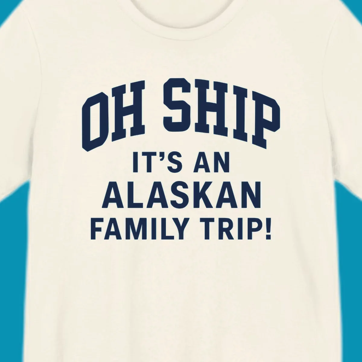 White and gray typography design with 'OH SHIP' pun and 'IT'S AN ALASKAN FAMILY TRIP!' text for cruise apparel