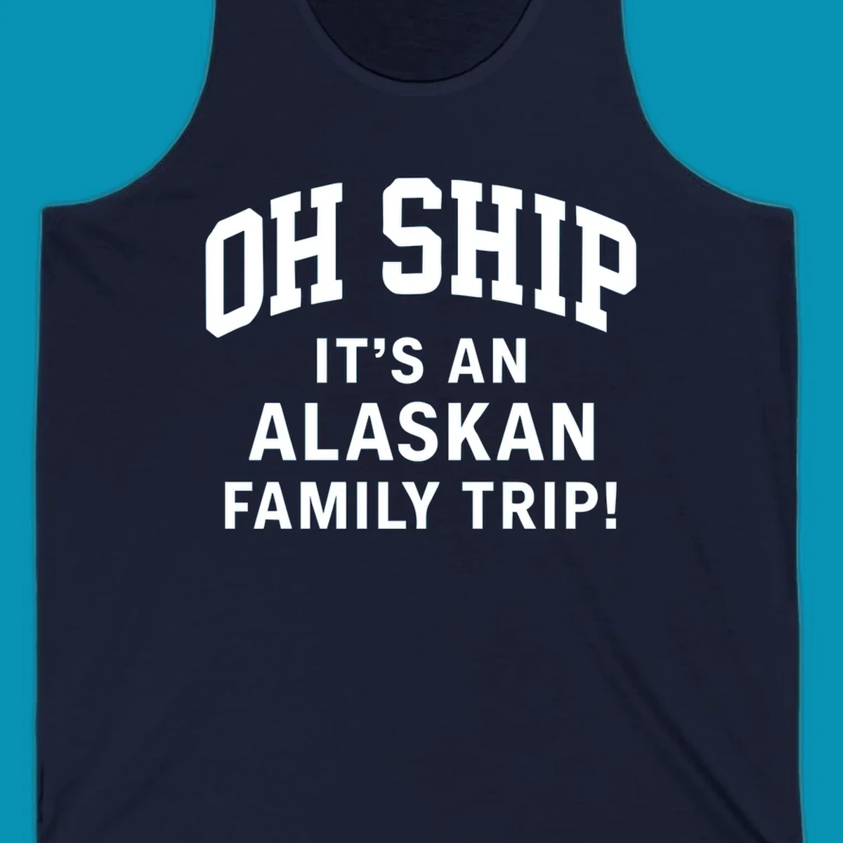 White and gray typography design with 'OH SHIP' pun and 'IT'S AN ALASKAN FAMILY TRIP!' text for cruise apparel