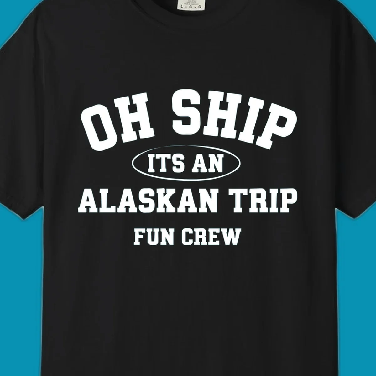 Oh Ship It's An Alaskan Trip Fun Crew design with bold white block lettering and pun text on gray background