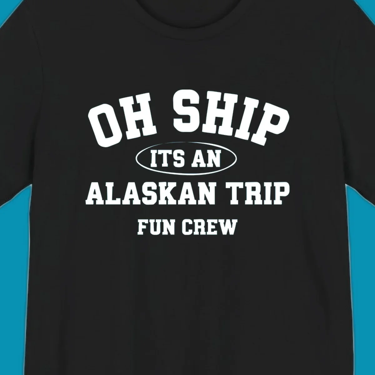 Oh Ship It's An Alaskan Trip Fun Crew design with bold white block lettering and pun text on gray background