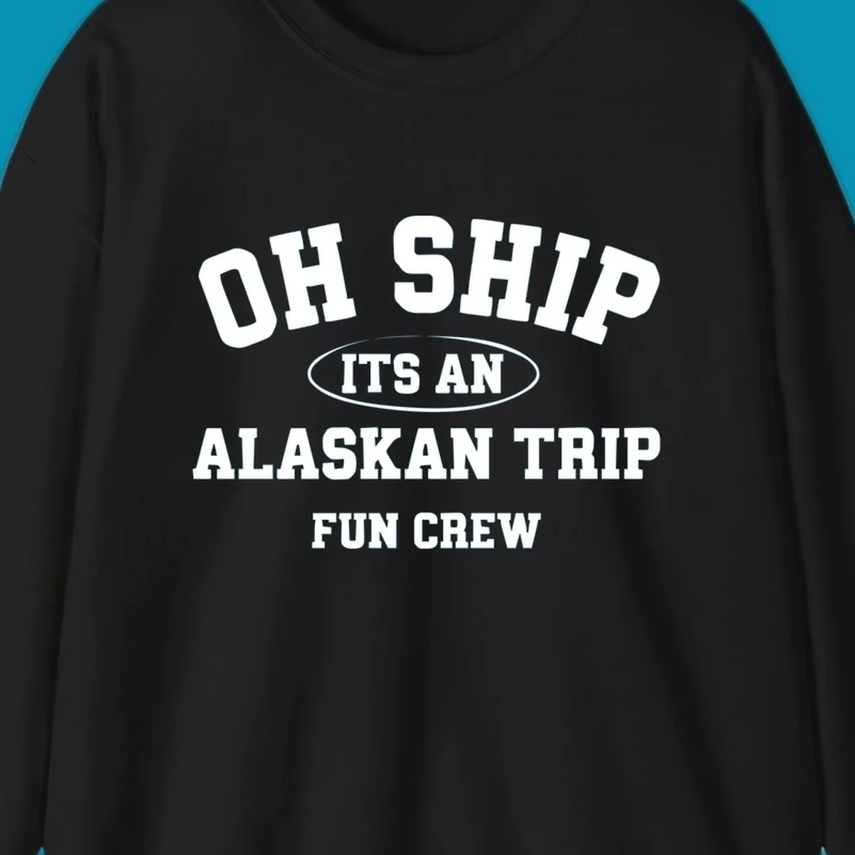 Oh Ship It's An Alaskan Trip Fun Crew design with bold white block lettering and pun text on gray background